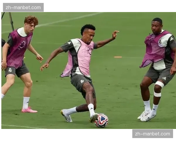 皇马米利唐复出倒计时 巴西后卫已回归球队合练参与对抗